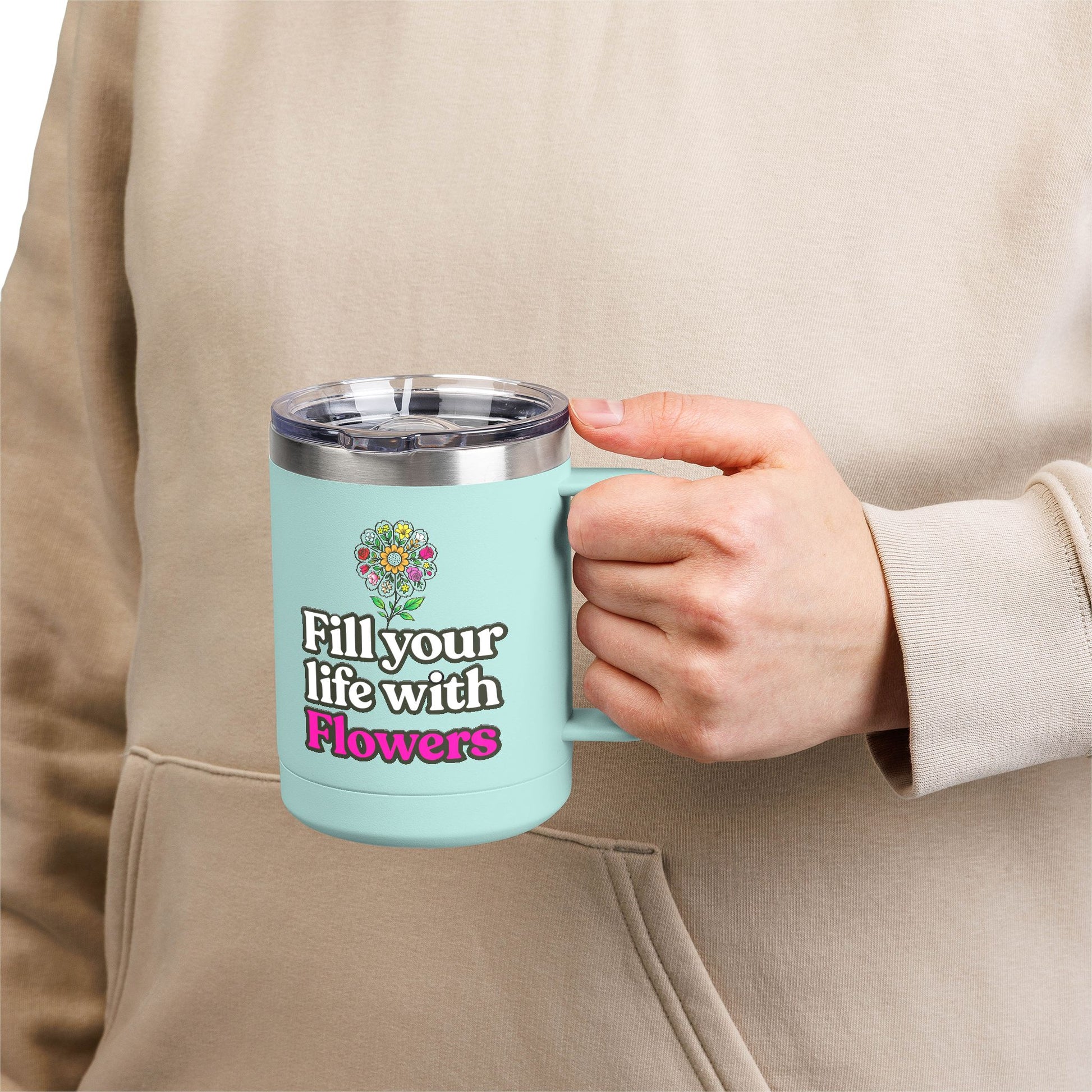 “Fill Your Life with Flowers” 15oz Floral Mug Tumbler – Boho Garden-Inspired Drinkware | Gift for Nature Lovers & Coffee Enthusiasts