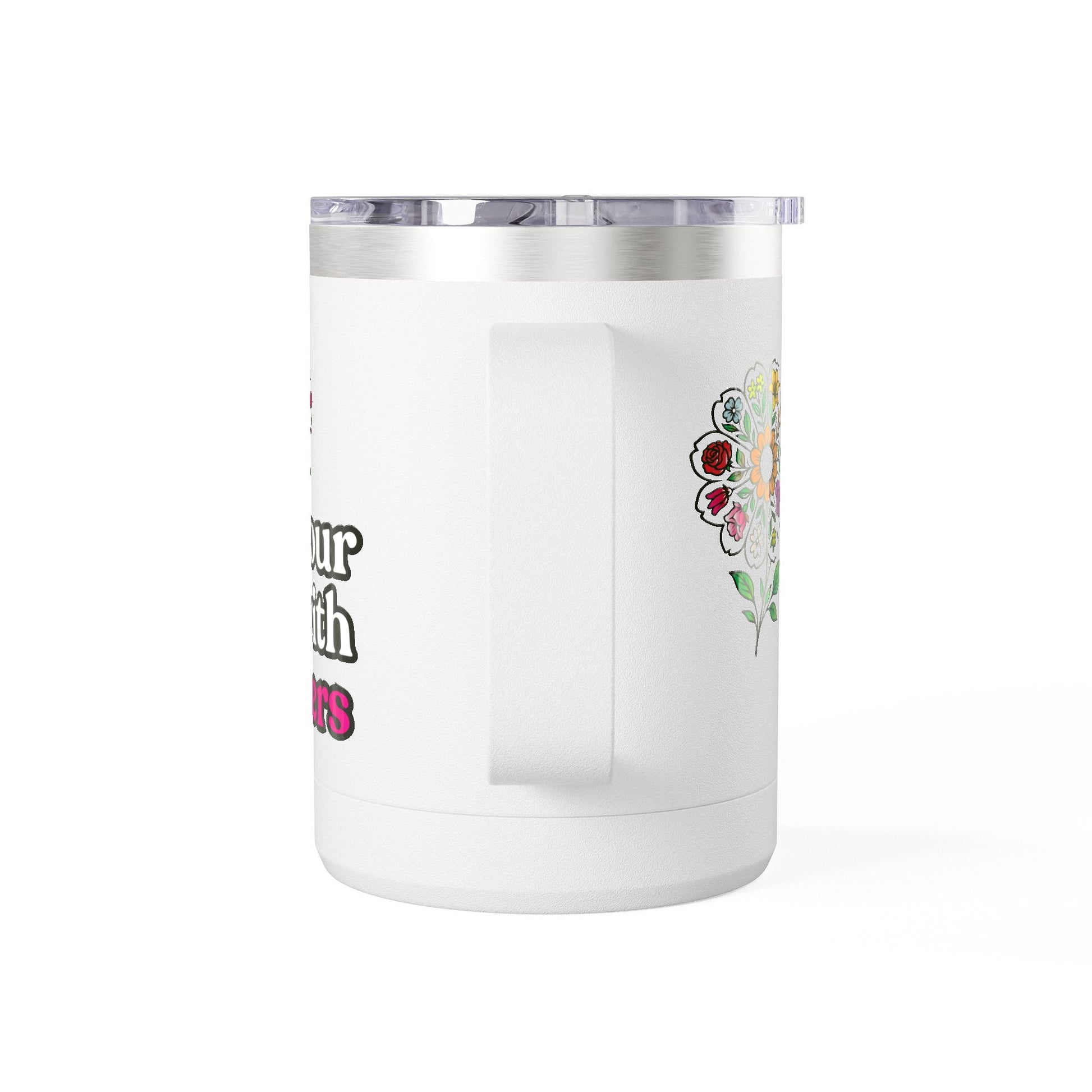 “Fill Your Life with Flowers” 15oz Floral Mug Tumbler – Boho Garden-Inspired Drinkware | Gift for Nature Lovers & Coffee Enthusiasts