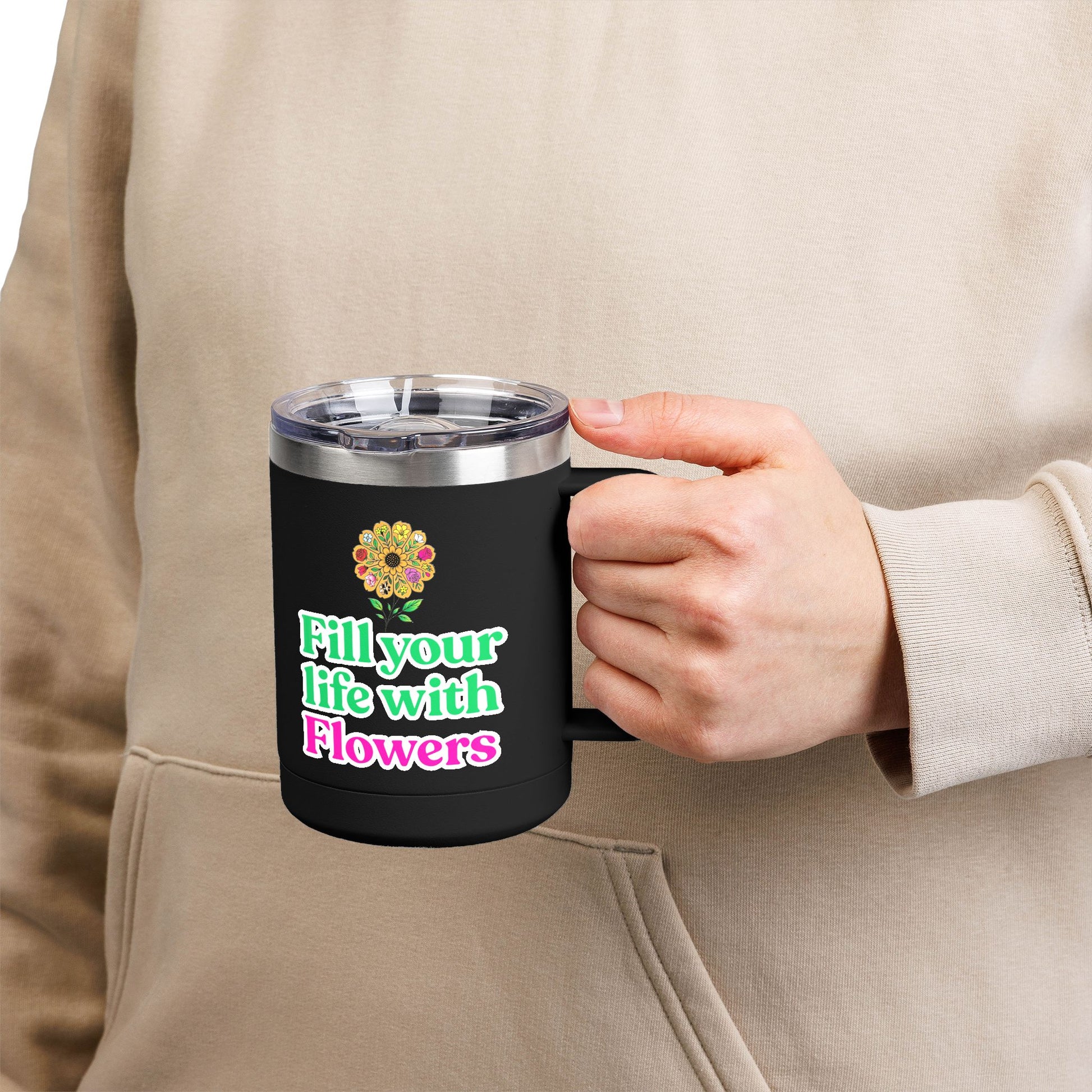 “Fill Your Life with Flowers” 15oz Floral Mug Tumbler – Boho Garden-Inspired Drinkware | Gift for Nature Lovers & Coffee Enthusiasts