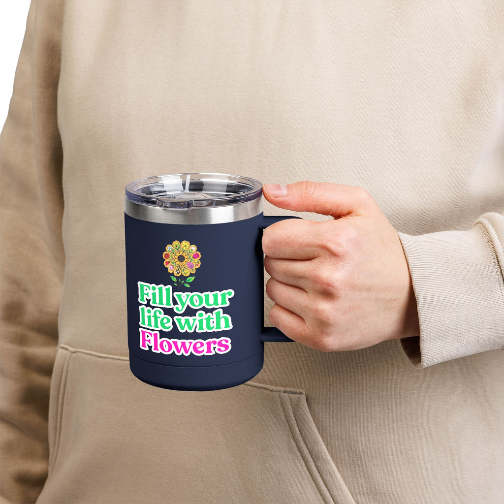 “Fill Your Life with Flowers” 15oz Floral Mug Tumbler – Boho Garden-Inspired Drinkware | Gift for Nature Lovers & Coffee Enthusiasts