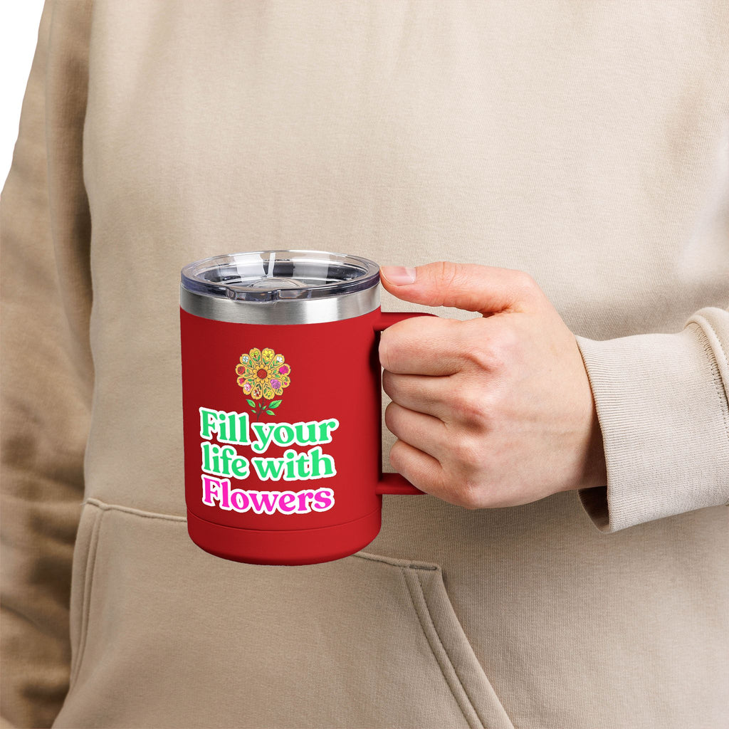“Fill Your Life with Flowers” 15oz Floral Mug Tumbler – Boho Garden-Inspired Drinkware | Gift for Nature Lovers & Coffee Enthusiasts