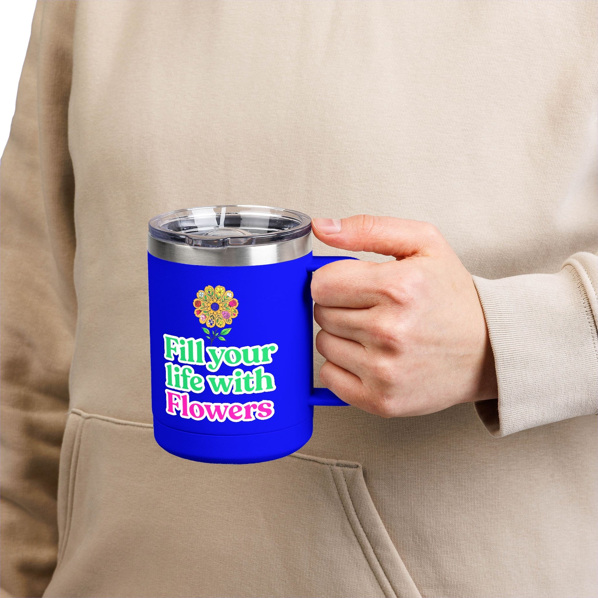 “Fill Your Life with Flowers” 15oz Floral Mug Tumbler – Boho Garden-Inspired Drinkware | Gift for Nature Lovers & Coffee Enthusiasts
