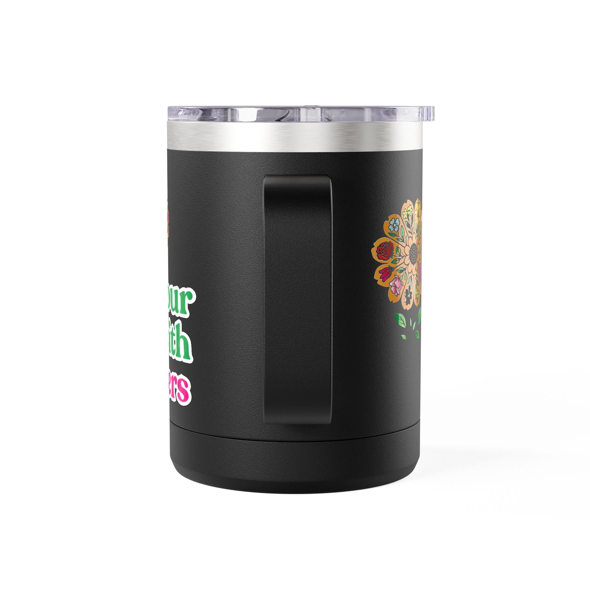 “Fill Your Life with Flowers” 15oz Floral Mug Tumbler – Boho Garden-Inspired Drinkware | Gift for Nature Lovers & Coffee Enthusiasts