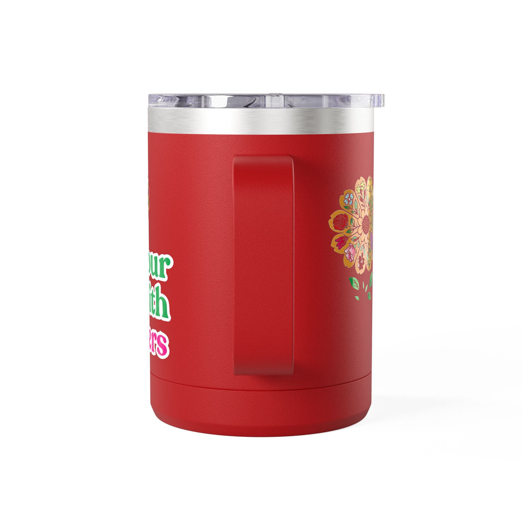 “Fill Your Life with Flowers” 15oz Floral Mug Tumbler – Boho Garden-Inspired Drinkware | Gift for Nature Lovers & Coffee Enthusiasts