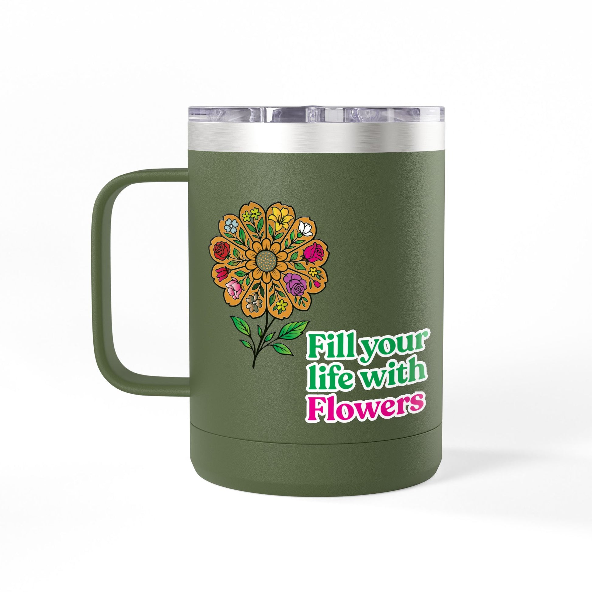 “Fill Your Life with Flowers” 15oz Floral Mug Tumbler – Boho Garden-Inspired Drinkware | Gift for Nature Lovers & Coffee Enthusiasts