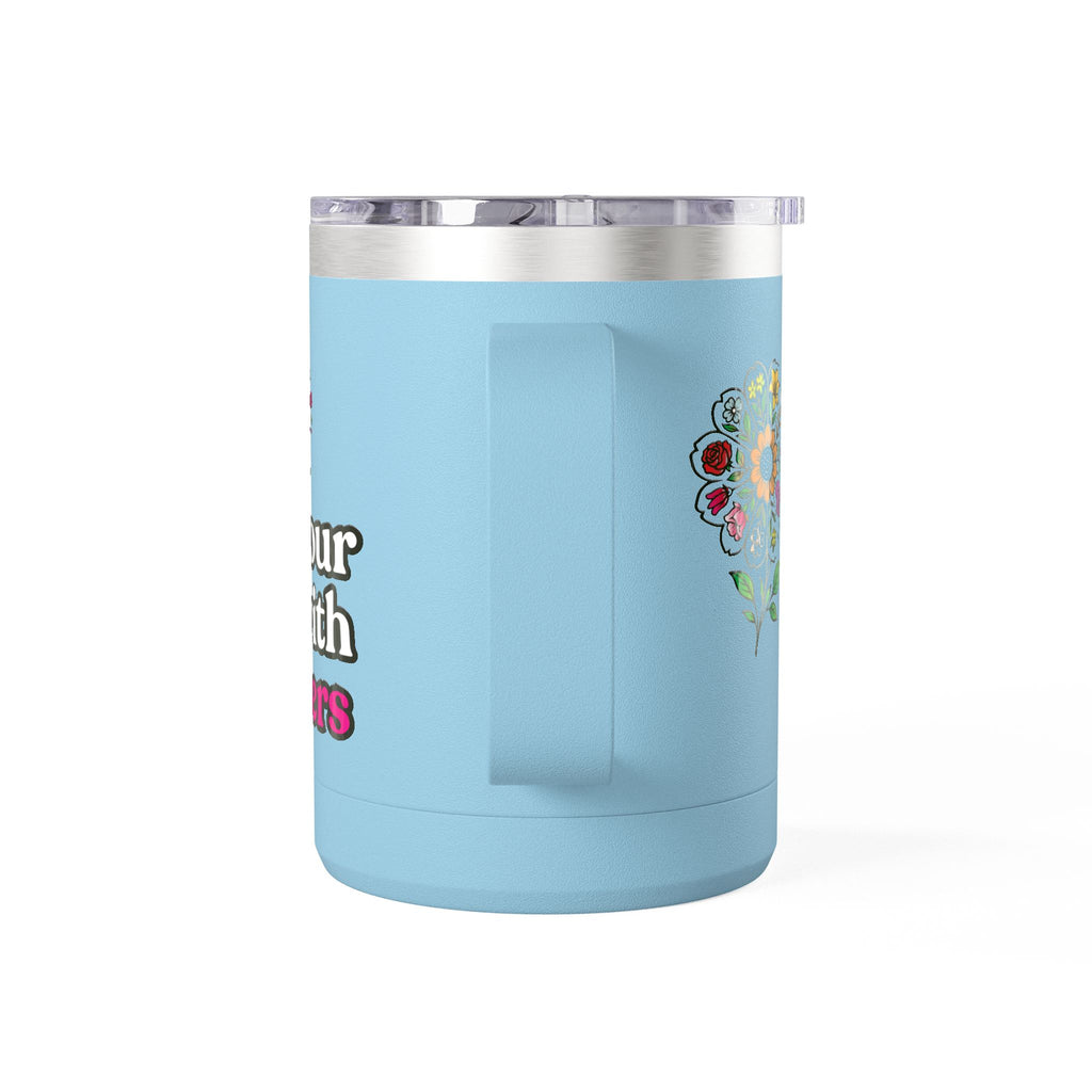 “Fill Your Life with Flowers” 15oz Floral Mug Tumbler – Boho Garden-Inspired Drinkware | Gift for Nature Lovers & Coffee Enthusiasts