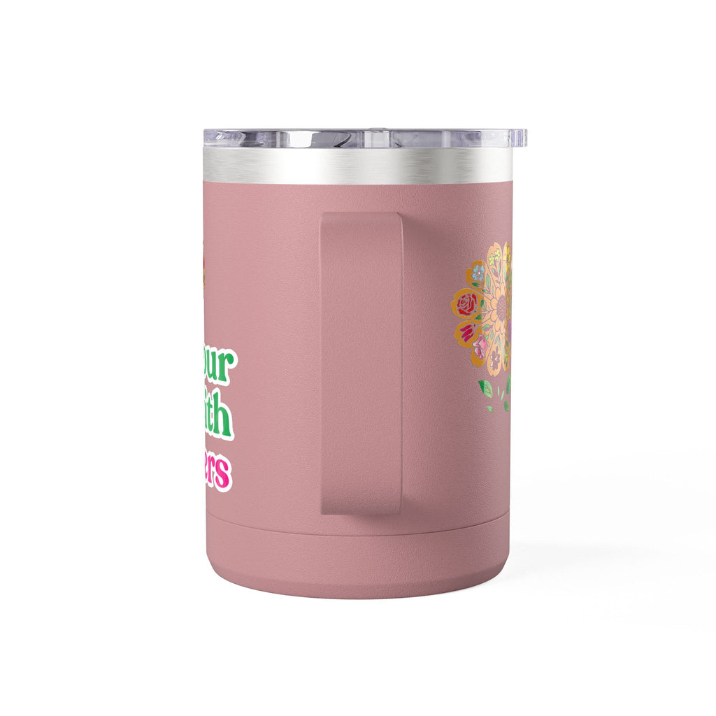 “Fill Your Life with Flowers” 15oz Floral Mug Tumbler – Boho Garden-Inspired Drinkware | Gift for Nature Lovers & Coffee Enthusiasts