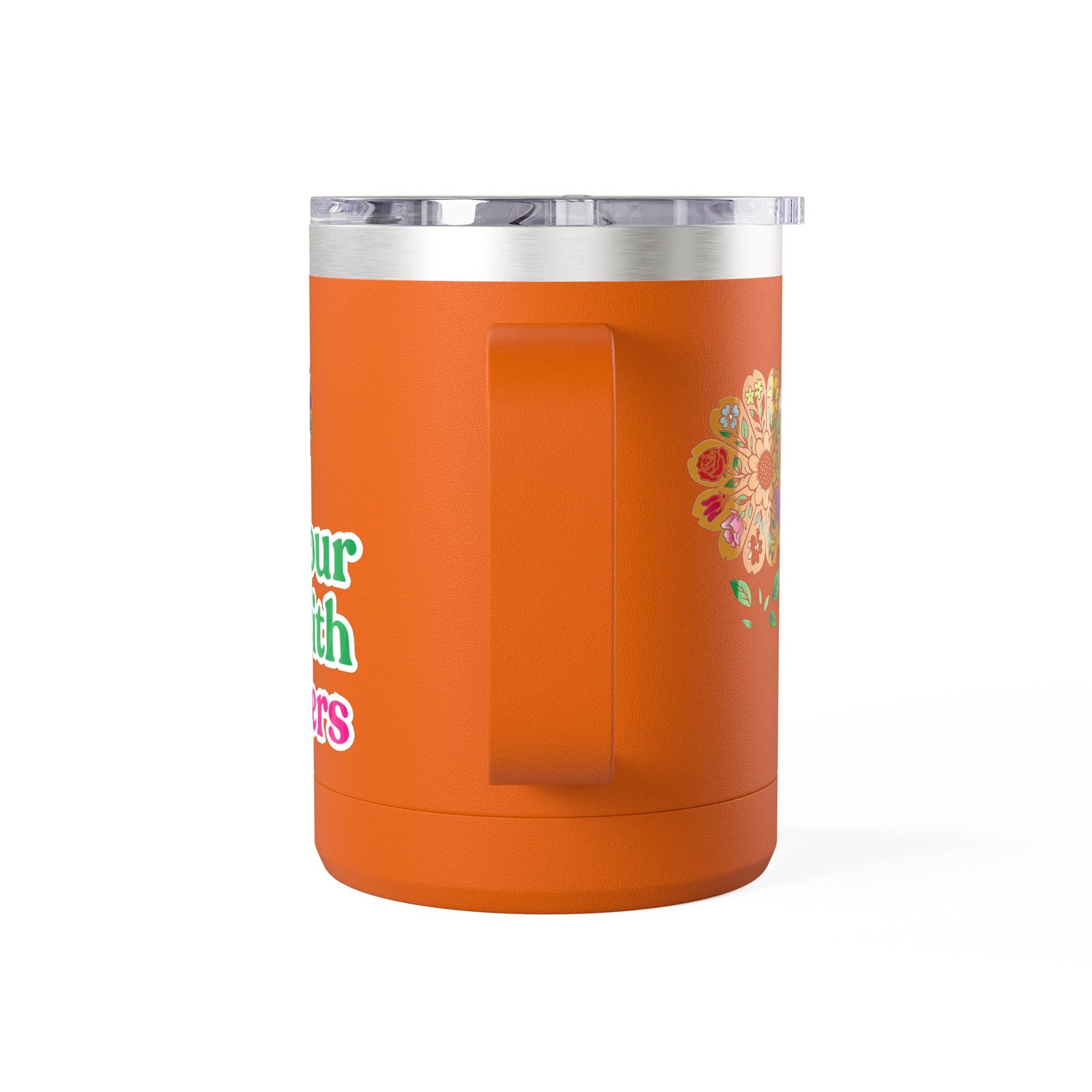 “Fill Your Life with Flowers” 15oz Floral Mug Tumbler – Boho Garden-Inspired Drinkware | Gift for Nature Lovers & Coffee Enthusiasts