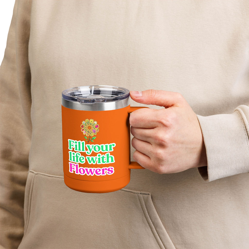 “Fill Your Life with Flowers” 15oz Floral Mug Tumbler – Boho Garden-Inspired Drinkware | Gift for Nature Lovers & Coffee Enthusiasts